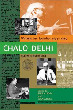 Orient Chalo Delhi: Writings and Speeches 1943 1945